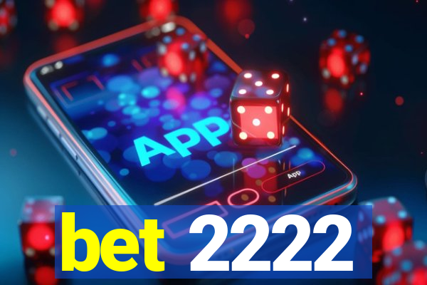 bet 2222